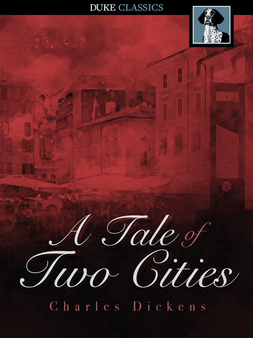 Charles Dickens创作的A Tale of Two Cities作品的详细信息 - 可供借阅